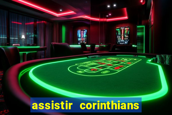 assistir corinthians futebol play hd